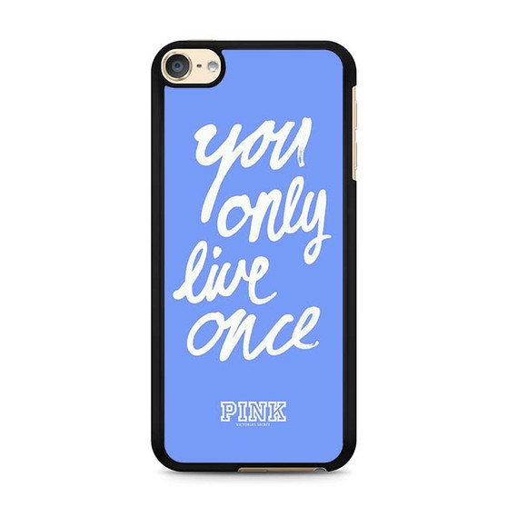 Victoria's Secret You only Live Once iPod Touch 6 Case