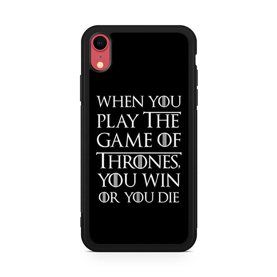 When You Play The Game Of Thrones iPhone XR Case When You Play The Game Of Thrones iPhone XR Case
