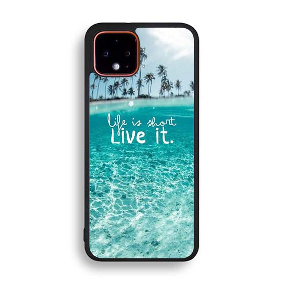 Life Is Short Live It Google Pixel 4 | Pixel 4A | Pixel 4 XL Case