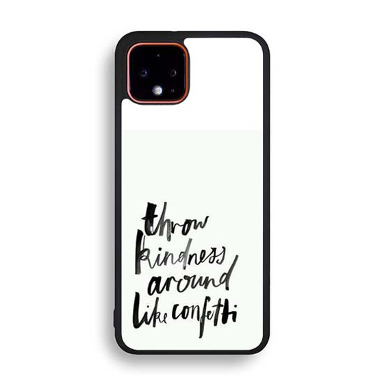 Throw Kindness Google Pixel 4 | Pixel 4A | Pixel 4 XL Case