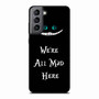 we're all mad here Samsung Galaxy S21 FE 5G Case