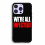 We're all infected quote iPhone 14 | iPhone 14 Plus | iPhone 14 Pro | iPhone 14 Pro Max Case