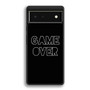 Game Over Google Pixel 6 | Google Pixel 6a | Google Pixel 6 Pro Case