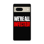 We're all infected quote Google Pixel 7 | Google Pixel 7 Pro Case