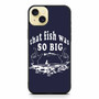 That fish was so big iPhone 15 Plus Case