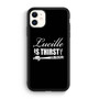 Lucille is Thirsty Negan Quote iPhone 11 Case