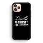 Lucille is Thirsty Negan Quote iPhone 11 Pro | iPhone 11 Pro Max Case