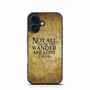 Not all who wander are lost tolkien quotes iPhone 16 Case Not all who wander are lost tolkien quotes iPhone 16 Case
