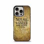 Not all who wander are lost tolkien quotes iPhone 16 Pro Case Not all who wander are lost tolkien quotes iPhone 16 Pro Case