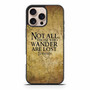 Not all who wander are lost tolkien quotes iPhone 16 Pro Max Case Not all who wander are lost tolkien quotes iPhone 16 Pro Max Case