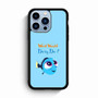 Dory Quote iPhone 13 Pro Max Case