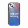 Just Keep Swimming iPhone 13 Case