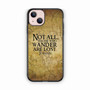 Not all who wander are lost tolkien quotes iPhone 13 Case
