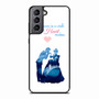 Cinderella Quotes Samsung Galaxy S21 Case