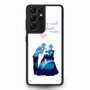 Cinderella Quotes Samsung Galaxy S21Ultra Case