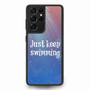 Just Keep Swimming Samsung Galaxy S21Ultra Case