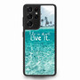 Life Is Short Live It Samsung Galaxy S21Ultra Case