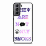 They Are Not Only Books Quote Samsung Galaxy S21 Case