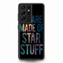 We are made of star stuff Samsung Galaxy S21Ultra Case