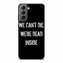We Cant Die Samsung Galaxy S21 Case