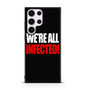 We're all infected quote Samsung Galaxy S23 Ultra Case