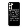 When You Play The Game Of Thrones Samsung Galaxy S23 Case