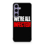 We're all infected quote Samsung Galaxy S24 Case