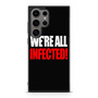 We're all infected quote Samsung Galaxy S24 Ultra Case