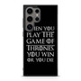 When You Play The Game Of Thrones Samsung Galaxy S24 Ultra Case