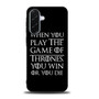 When You Play The Game Of Thrones Samsung Galaxy A36 5G Case