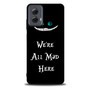 we're all mad here Motorola Moto G Power Case