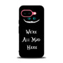 we're all mad here Google Pixel 9a Case