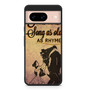 Beauty And The Beast Quotes Google Pixel 8/ Pixel 8a/ Pixel 8 Pro Case