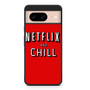 Netflix And Chill Google Pixel 8/ Pixel 8a/ Pixel 8 Pro Case