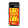 Tacos Quotes Google Pixel 8a Case
