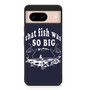 That fish was so big Google Pixel 8/ Pixel 8a/ Pixel 8 Pro Case
