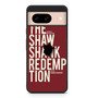 The shawshank Redemption Google Pixel 8/ Pixel 8a/ Pixel 8 Pro Case