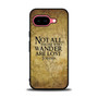 Not all who wander are lost tolkien quotes Google Pixel 9a Case