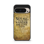 Not all who wander are lost tolkien quotes Google Pixel 9 Pro Case