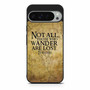 Not all who wander are lost tolkien quotes Google Pixel 9 Pro XL Case