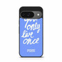 Victoria's Secret You only Live Once Google Pixel 9/ Pixel 9a/ Pixel 9 Pro/ Pixel 9 Pro XL Case