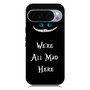 we're all mad here Google Pixel 10 Pro Case