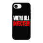 We're all infected quote iPhone 17e Case