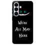 we're all mad here Samsung Galaxy S26+ Case