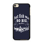 that fish was so big iPod Touch 6 Case