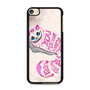 The Cheshire Cat Quotes iPod Touch 6 Case