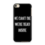 We Cant Die iPod Touch 6 Case