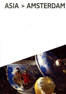 Asia > Amsterdam. The culture of luxury in the Golden Age Asia > Amsterdam. The culture of luxury in the Golden Age
