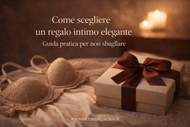 Come scegliere un regalo intimo elegante: guida pratica per non sbagliare