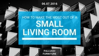 How to Make the Most Out Of A Small Living Room